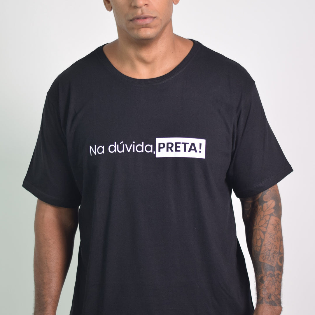 Camiseta Na dúvida, PRETA!