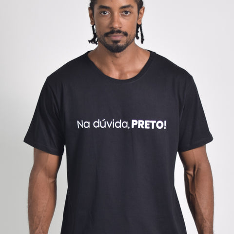 Camiseta Slogan - Na dúvida, PRETO!